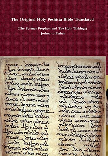 The Original Holy Peshitta Bible Translated (The Former Prophets and The Holy Writings) Joshua to Esther