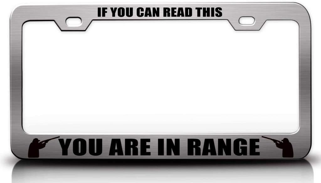 IF You CAN Read This You are in Range Hunting Hunter Metal Car SUV Truck License Plate Frame Ch t33