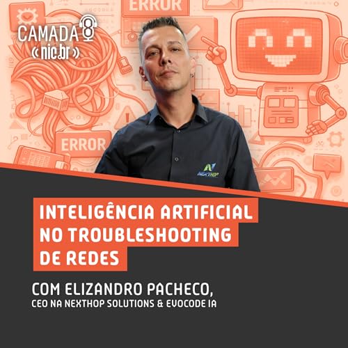 #73 - Intelig&ecirc;ncia Artificial no Troubleshooting de Redes com Elizandro Pacheco