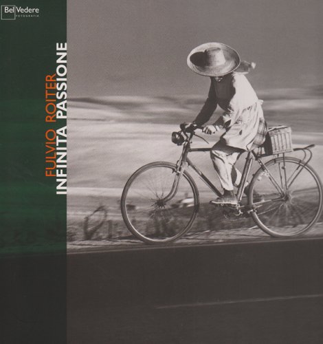 Fulvio Roiter. Infinita passione. Catalogo della mostra (Milano, 14 dicembre 2007-3 febbraio 2008). Ediz. italiana e inglese Fulvio Roiter. Infinita passione. Catalogo della mostra (Milano, 14 dicembre 2007-3 febbraio 2008). Ediz. italiana e inglese