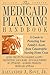 The Medicaid Planning Handbook: A Guide to Protecting Your Family's Assets From Catastrophic Nursing Home Costs