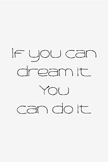 If you can dream it You: Motivational Positive Inspirational Quote Journal ,Lined Notebook (6" x 9")