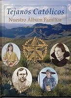 Tejanos Catolicos: Nuestro Album Familiar 2746813491 Book Cover