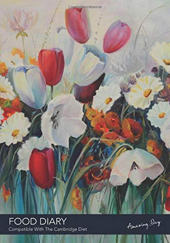 FOOD DIARY - Compatible With The Cambridge Diet - Amazing Day: 3 Month Food, Featuring - Good Habit Tracker, Weight Graph, Food Values, Activity Tracker and More!