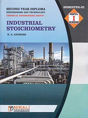 INDUSTRIAL STOICHIOMETRY - For Diploma in Chemical Engineering - As per MSBTE's I Scheme Syllabus - Second Year (SY) Semester 3 (III)