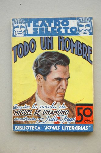 Hoyos, Julio De - Todo Un Hombre : Drama En Cinco Jornadas : Basada En La Novela De Unamuno 'Nada Menos Que Todo Un Hombre' / Julio De Hoyos ; Ilustración De La Cub. De Tomás
