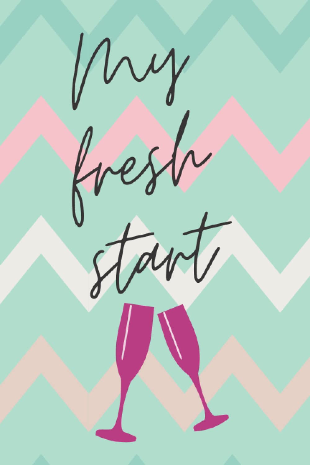 My Fresh Start: A beautiful pastel colour notebook to write down your goals, ideas, thoughts, affirmations and much more
