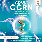 Cover of Adult CCRN Exam Test Prep Critical Care Registered Nurse - Audio Study Guide