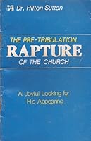 The Pre-Tribulation Rapture of the Church (A Joyful Looking for His Appearing) 0892742747 Book Cover