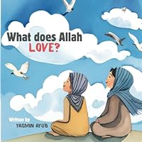 What does Allah love? B0F6DY3YQJ Book Cover