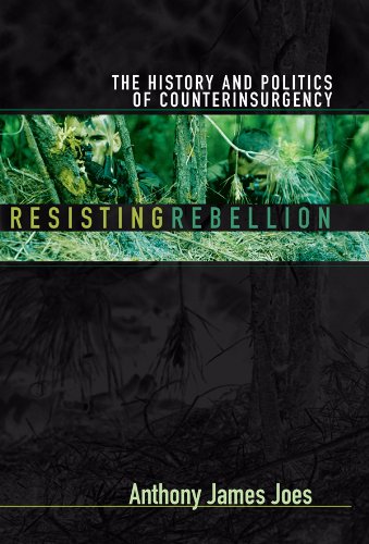Resisting Rebellion: The History and Politics of Counterinsurgency