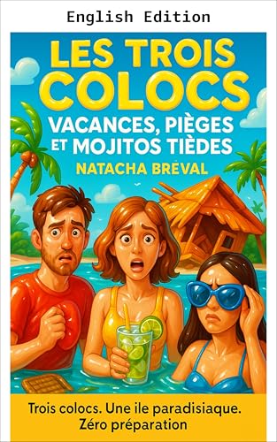 The Three Roommates: Vacation, Traps and Lukewarm Mojitos (English Edition)