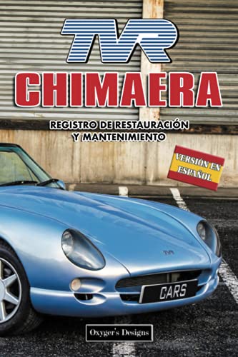 TVR CHIMAERA: REGISTRO DE RESTAURACIÓN Y MANTENIMIENTO (Ediciones en español) (Spanish Edition) TVR CHIMAERA: REGISTRO DE RESTAURACIÓN Y MANTENIMIENTO (Ediciones en español) (Spanish Edition)