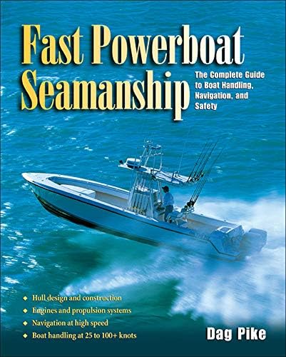 Fast Powerboat Seamanship : The Complete Guide to Boat Handling, Navigation, and Safety Hardcover – April 22, 2004