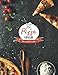 Pizza Maison: Mon carnet de recettes | 100 recettes de pizza à remplir | 106 pages | Format 8,5" x 11"