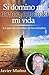 Si domino mi mente, controlo mi vida: Lo que no enseñan en las escuelas. (Spanish Edition)