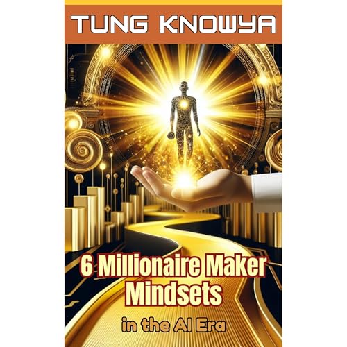 6 Millionaire Maker Mindsets in the AI Era Audiolibro Por Tung KnowYa arte de portada