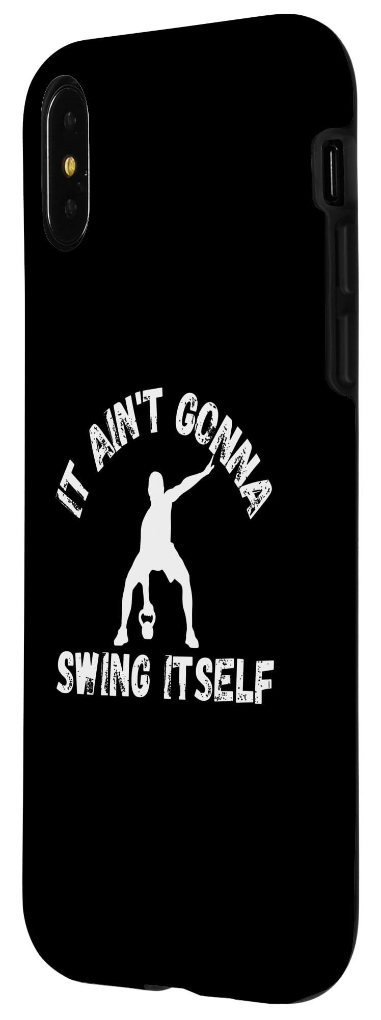 iPhone X/XS It Ain't Gonna Swing Itself | Funny Kettlebell Workout Gym Case
