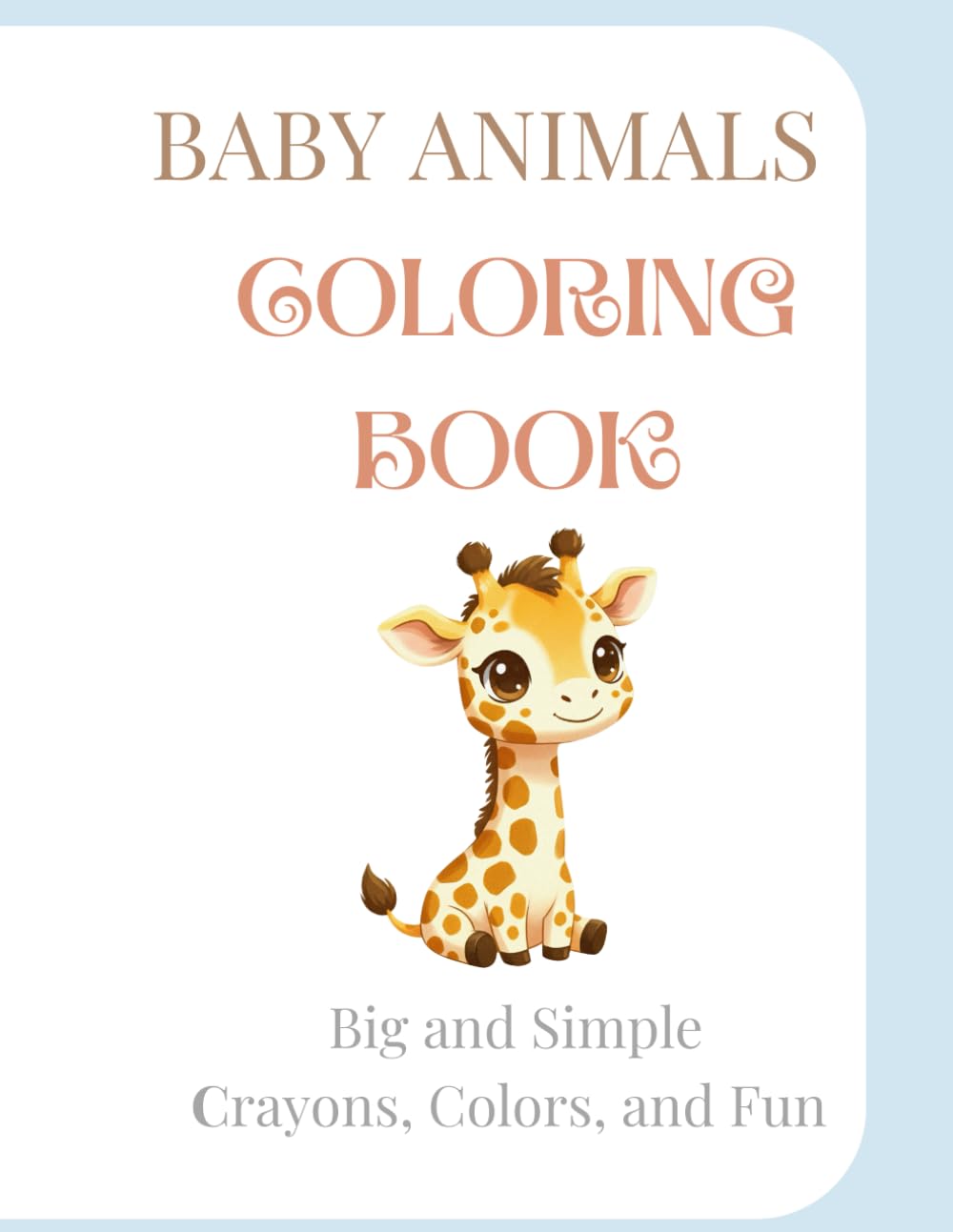 Baby Animal Coloring Book: Big and Simple, Crayons, Colors, and Fun