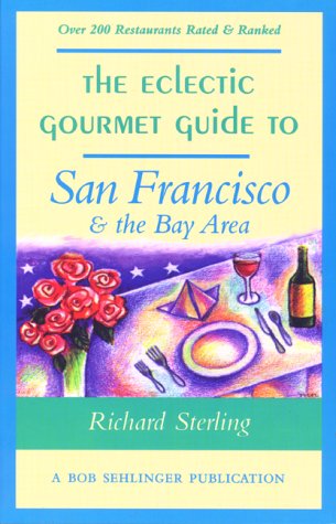The Eclectic Gourmet Guide to San Francisco & the Bay Area (The Eclectic Gourmet Dining Guides)      Paperback – October 1, 1996