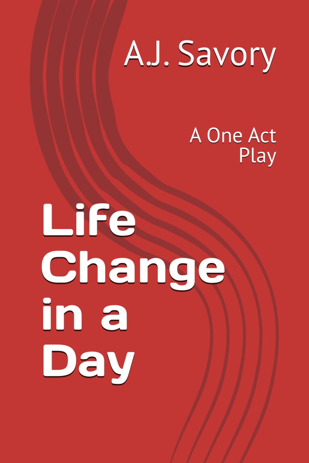 Life Change in a Day: A One Act Play (Life Situations Acted Out - a series of one act plays)