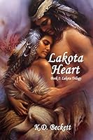 Lakota Heart: Book 1: Lakota Trilogy 0986905186 Book Cover