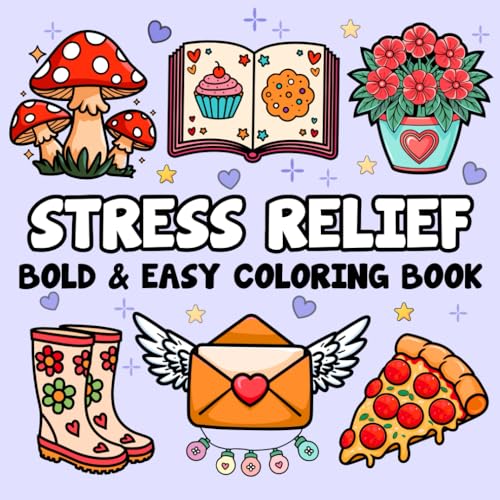 Stress Relief: Bold and Easy Coloring Book for Adults Featuring 60 Large Print Simple Designs, Including Flowers, Landscapes, Food and Snacks, Drinks, ... (Twilight Tones Bold and Easy Coloring Books)