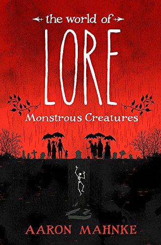 Télécharger The World of Lore, Volume 1: Monstrous Creatures: Now a major online streaming series PDF