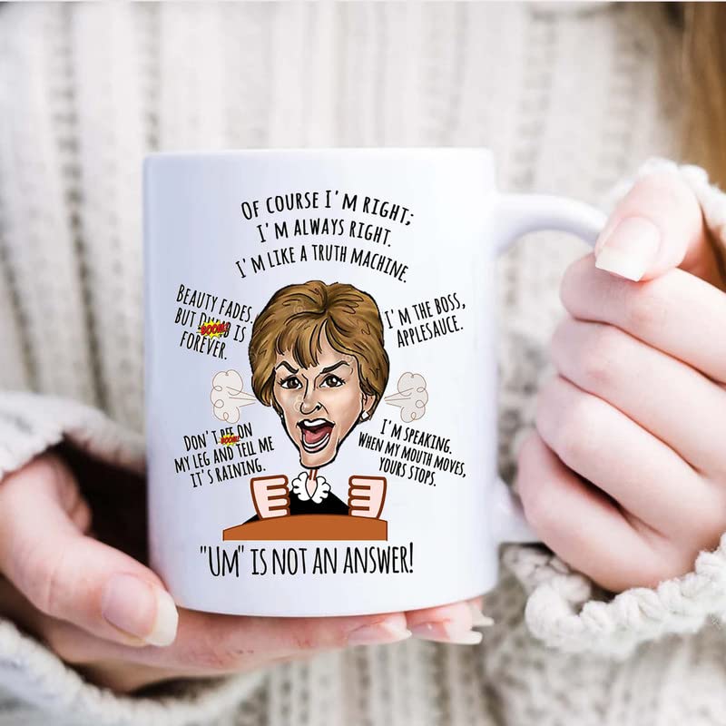 Judge Judy Mug, Of Course I'm Right. I'm Always Right I'm Like A Truth Machine Funny Mug 11 oz Coffee Tea Ceramic Mugs Cup For The Office Lover
