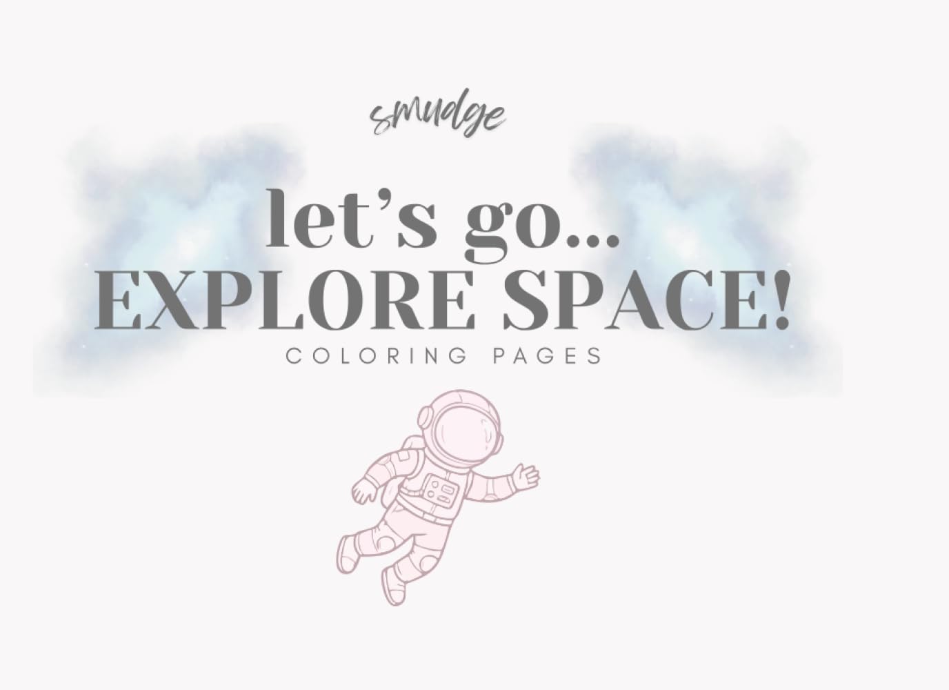 let's go EXPLORE SPACE: coloring pages (Smudge's Coloring Books)