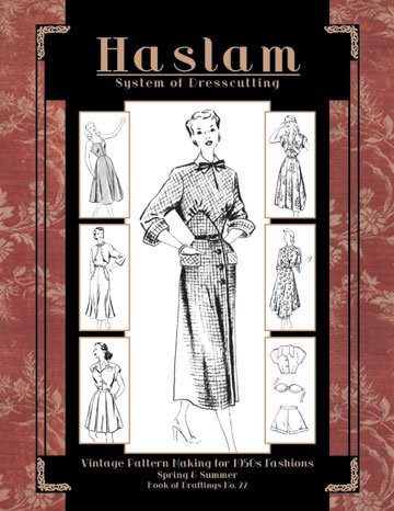 Haslam System of Dresscutting -- Vintage Pattern Making for 1950s Fashions­ (Spring and Summer -- Bo