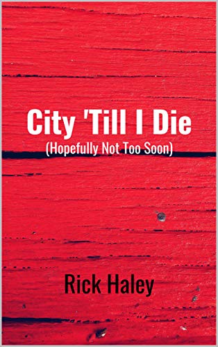Télécharger City 'Till I Die : (Hopefully Not Too Soon) (English Edition) Francais PDF