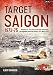 Target Saigon. Volume 2: The Fall of South Vietnam: The Beginning of the End, January 1974  March 1975 (Asia@War)