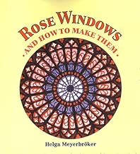 Rose Windows: and How to Make Them