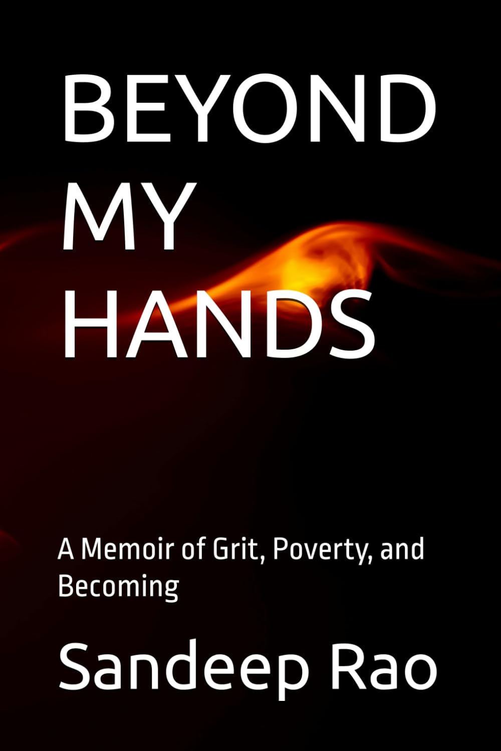 BEYOND MY HANDS: A Memoir of Grit, Poverty, and Becoming