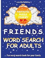 Friends Word Search For Adults: Large print & Big Word Search Puzzle For Women / Men / Adults / Teens / Girls / Boys : Friends Large Word Search Puzzle Book For Friends Lovers B09ZCVCKYW Book Cover