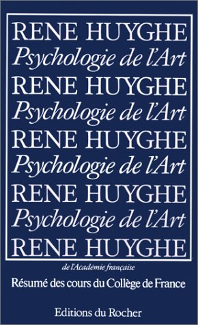Psychologie de l'art: Résumé des cours du Collège de France, 1951-1976