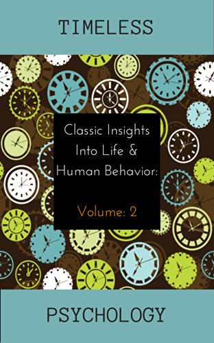 Classic Insights into Life and Human Behavior (Timeless Psychology Book 2)