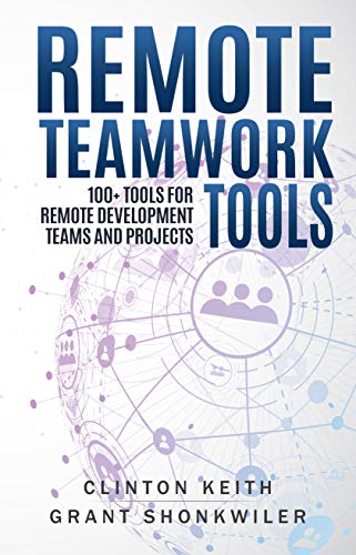 Remote Teamwork Tools: 100+ tools for Remote Development Teams and Projects