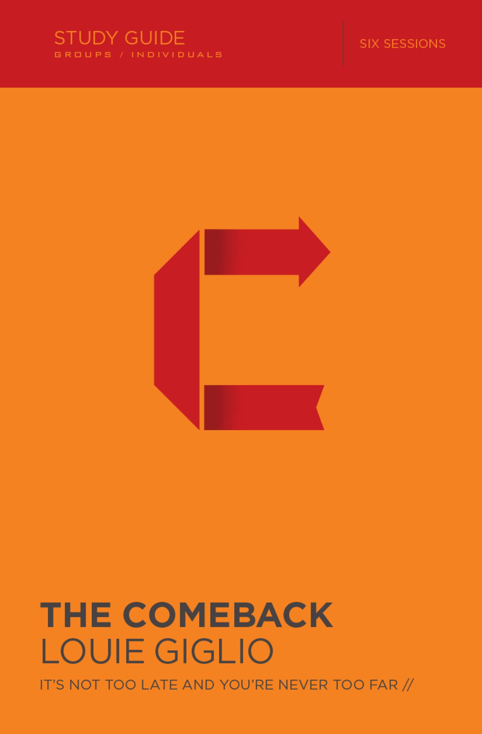 Comeback Study Guide It's Not Too Late and You're Never Too Far