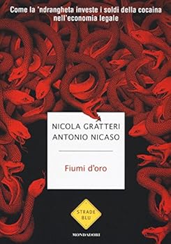 Paperback Fiumi d'oro. Come la 'ndrangheta investe i soldi della cocaina nell'economia legale [Italian] Book