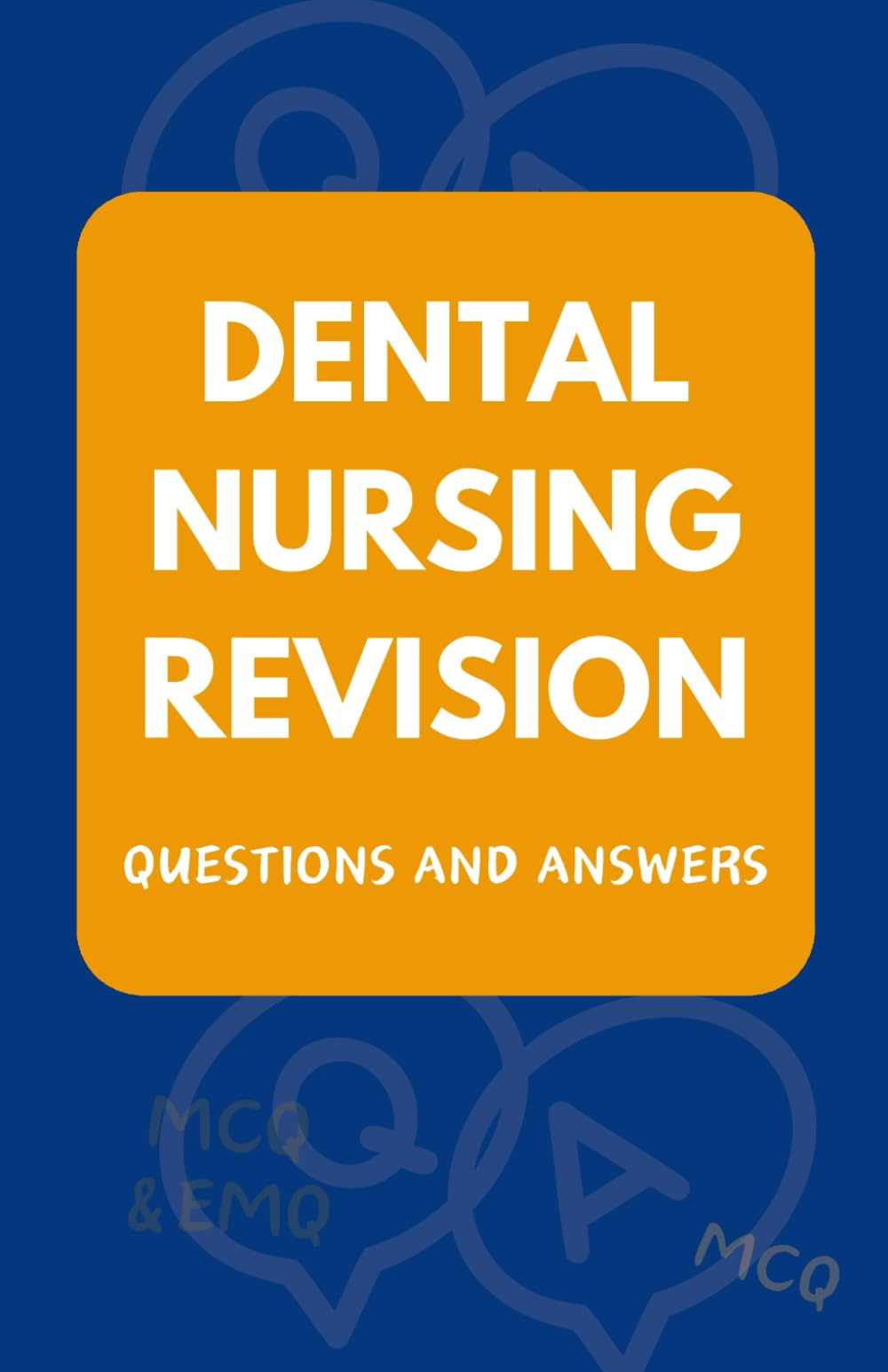 DENTAL NURSING REVISION QUESTIONS AND ANSWERS: MCQ AND EMQ, Questions are Based on NEBDN Syllabus