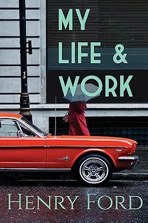 My Life and Work The Worlds Best Autobiography Paperback January 30, 2017