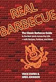 Real Barbecue: The Classic Barbecue Guide To The Best Joints Across The Usa --- With Recipes, Porklore, And More!