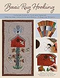 Basic Rug Hooking: * Complete guide to tools and materials * Step-by-step instructions and photos * 5 beginner projects