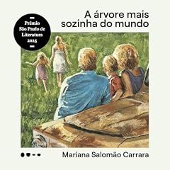 A &aacute;rvore mais sozinha do mundo Audiolivro Por Mariana Salom&atilde;o Carrara capa