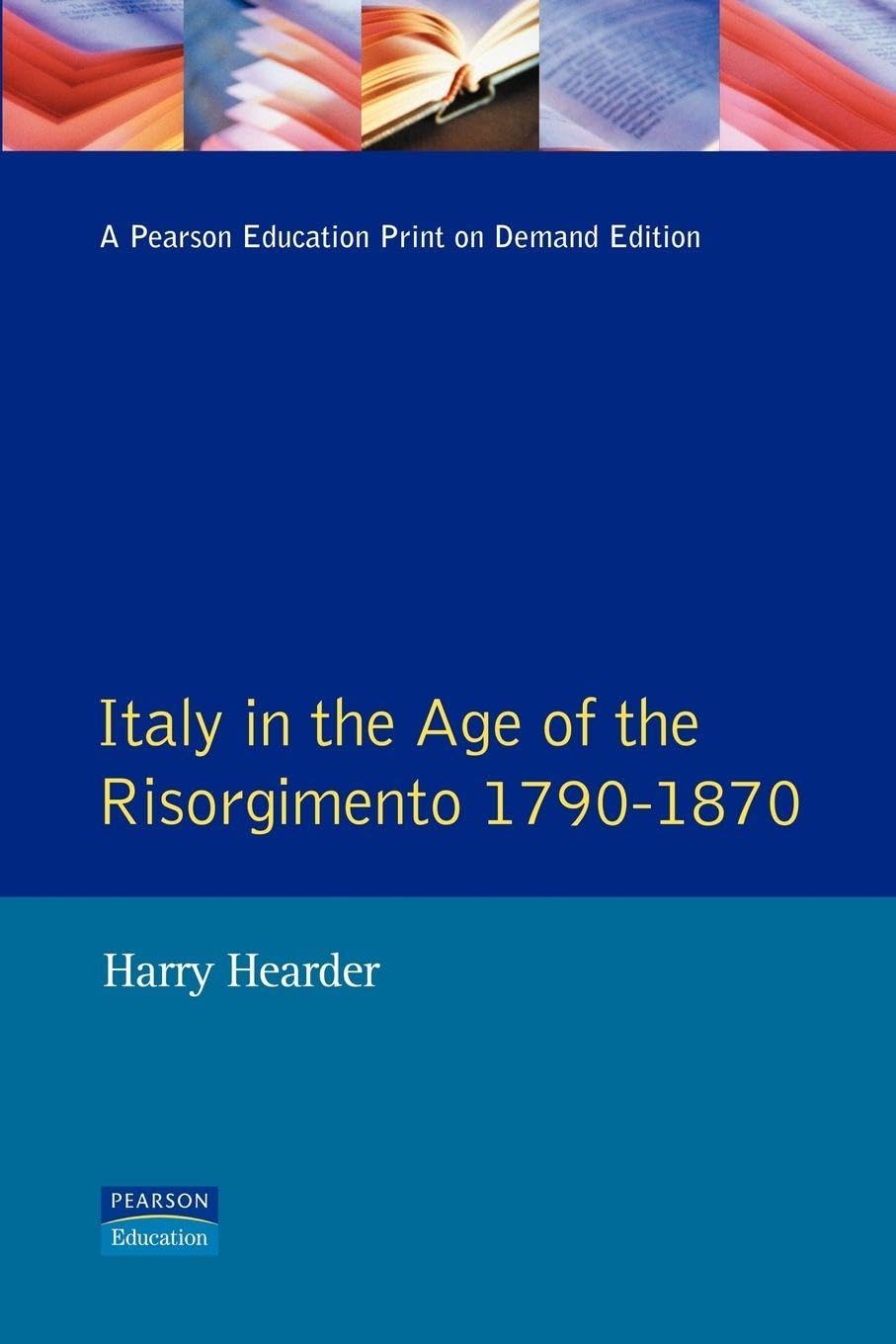 Italy in the Age of the Risorgimento 1790 - 1870: 6 (Longman History of Italy)