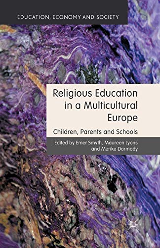 Religious Education in a Multicultural Europe: Children, Parents and Schools (Education, Economy and Society)