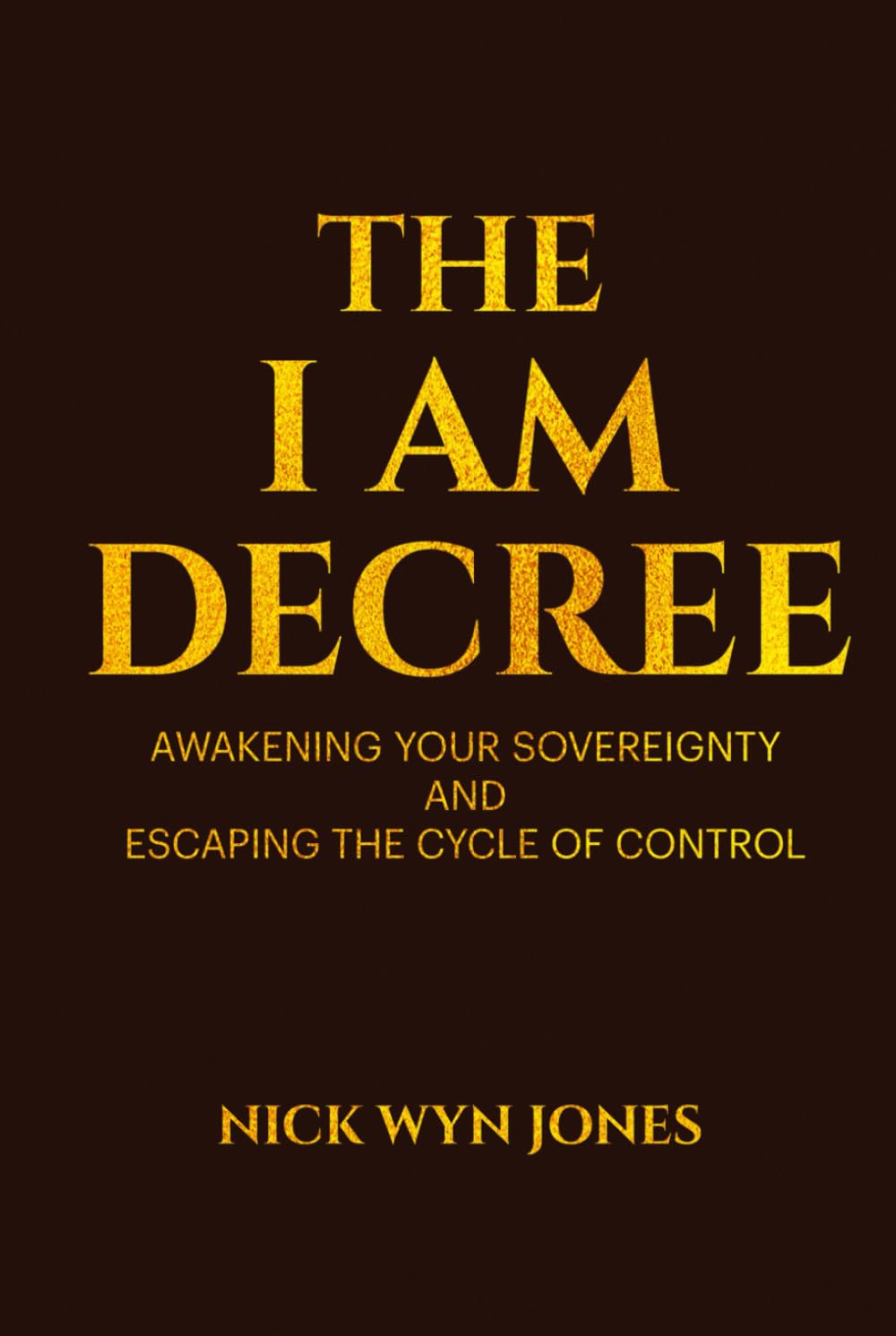 The I Am Decree: Awakening Your Sovereignty and Escaping the Cycle of Control