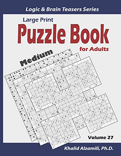 Large Print: Puzzle Book for Adults: 100 Medium Variety Puzzles (Samurai Sudoku, Kakuro, Minesweeper, Hitori and Sudoku 16x16) (Logic & Brain Teasers Series)